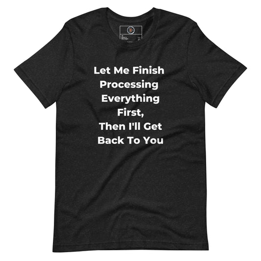 Let Me Process Unisex Tee